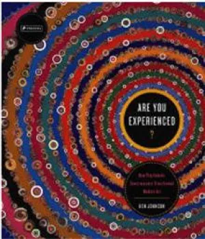 Are You Experienced? How Psychedelic Consciousness Transformed Modern Art