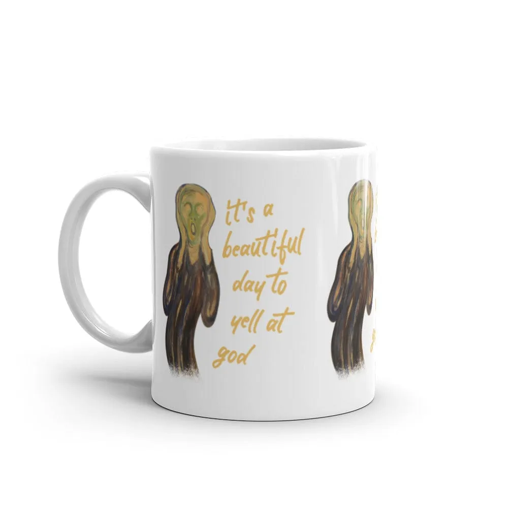 It's a beautiful day to yell at god - Mug