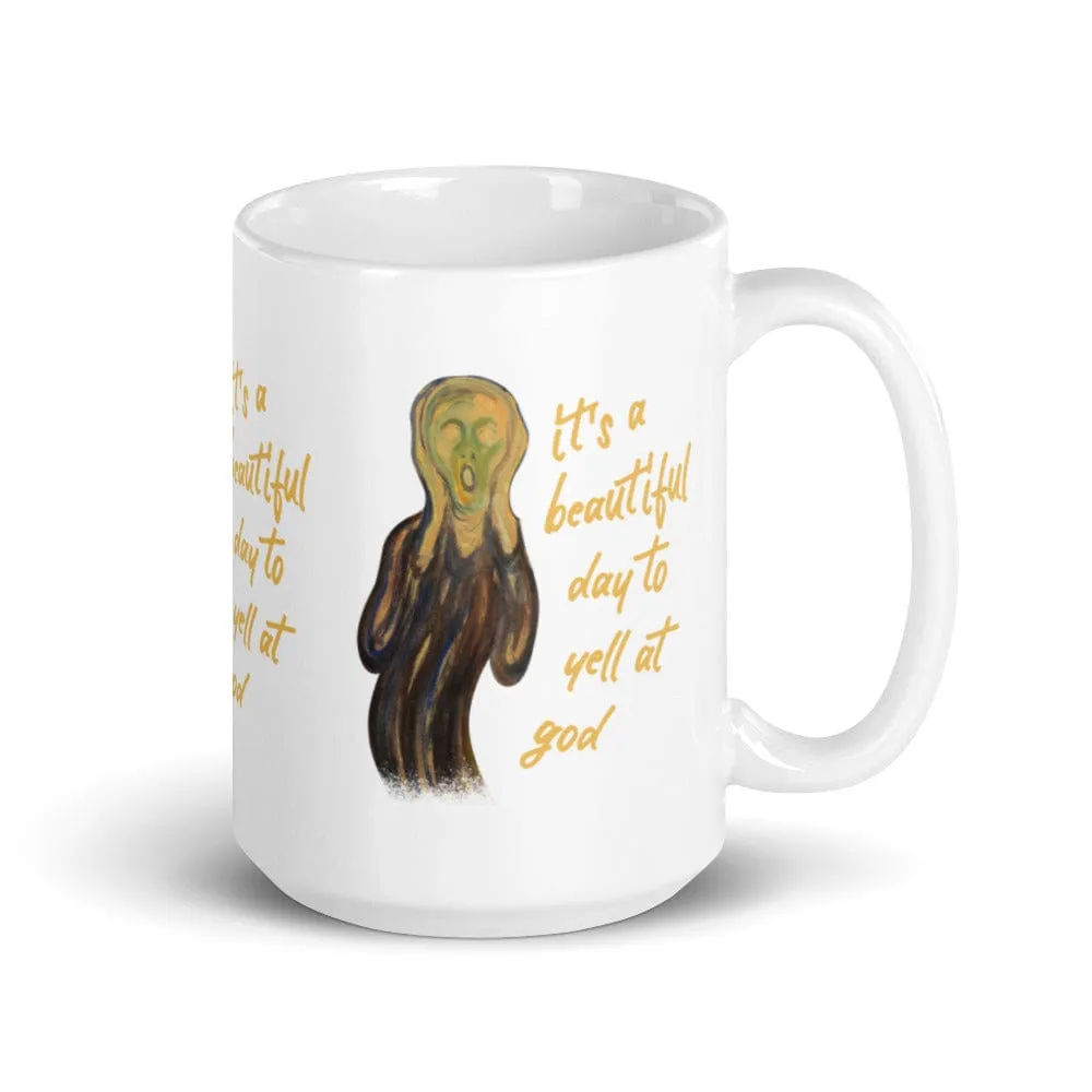 It's a beautiful day to yell at god - Mug