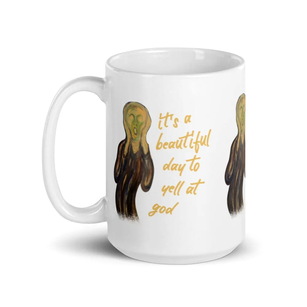 It's a beautiful day to yell at god - Mug